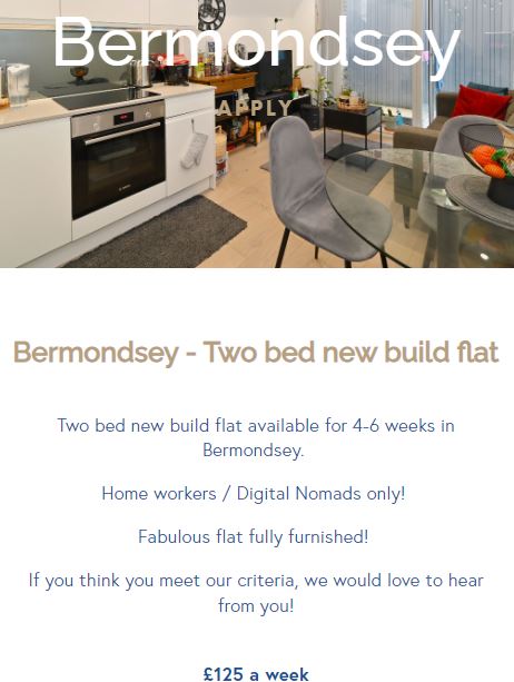         Advertisement for a two-bedroom newly built flat in Bermondsey available for 4-6 weeks, fully furnished, suitable for remote workers and digital nomads, at £125 per week. Save on rent in one of the most expensive cities by becoming a property guardian here!