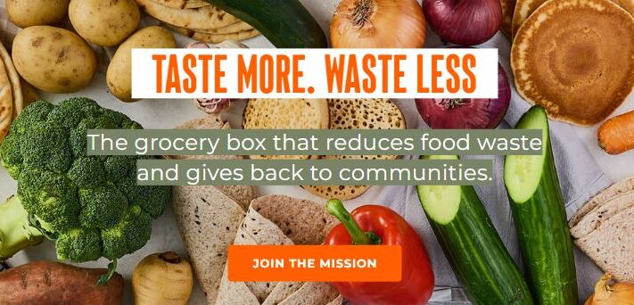 A variety of fresh vegetables, bread, and potatoes with text, "Taste More. Waste Less. The grocery box that reduces food waste and gives back to communities." Button: "Join the Mission.