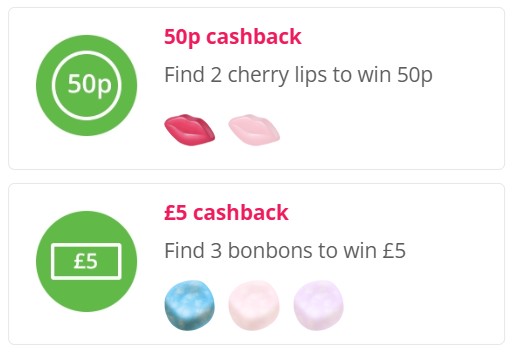 Cashback offers: Find 2 cherry lips to win 50p; find 3 bonbons to win £5.